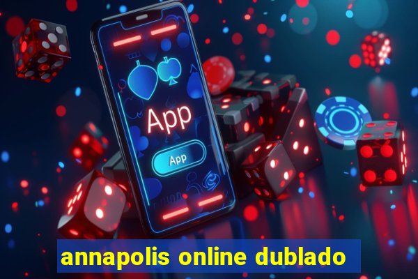 annapolis online dublado